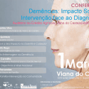  Conferência- Demências: Impacto Social e Intervenção face ao Diagnóstico.