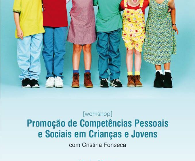  Workshop: Promoção de competências pessoais e sociais em crianças e jovens
