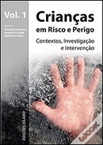 Crianças em risco e perigo – Contextos, Investigações e Intervenção – (Volume 1)