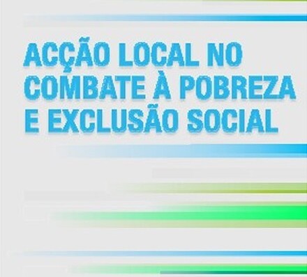 Acção Local no Combate à Pobreza e Exclusão Social