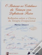 O Brincar no Cotidiano da Criança com Deficiência Física – Reflexões sobre a Clínica da Terapia Ocupacional