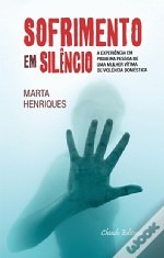 Sofrimento em Silêncio – A experiência em Primeira Pessoa de uma Mulher Vítima de Violência Doméstica