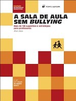 A Sala de Aula sem Bullying – Mais de 100 sugestões e estratégias para professores