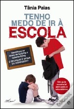 Tenho Medo de Ir à Escola – Identifique os Sinais de Bullying e Cyberbullying. O seu Filho é Vítima ou Agressor?