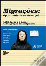 Migrações: Oportunidade ou Ameaça? A Habitação e a Saúde na Integração dos Imigrantes