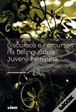 Discursos e percursos na Delinquência Juvenil Feminina