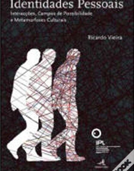  Identidades Pessoais: Interacções, Campos de Possibilidade e Metamorfoses Culturais
