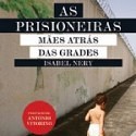  As Prisioneiras – Mães atrás das grades