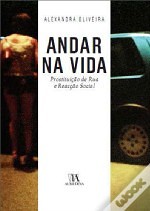 Andar na Vida – Prostituição de Rua e Reacção Social