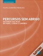 Percursos sem Abrigo: Histórias das ruas de Paris, Lisboa e Londres
