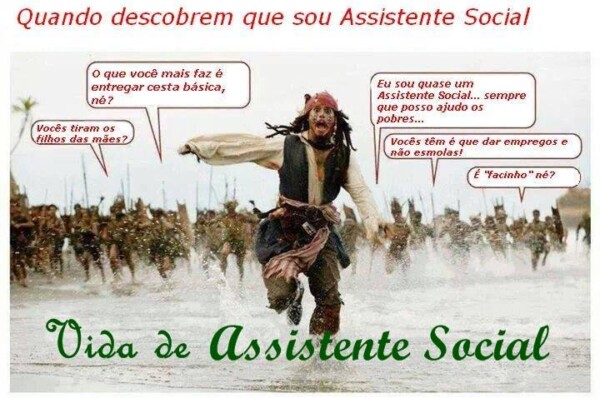 Quando descobrem que somos Assistentes Sociais..