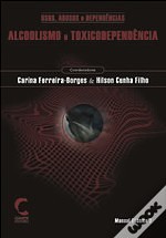 Usos, Abusos e Dependências: Alcoolismo e Toxicodependência