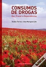Consumos de Drogas – Dor, prazer e dependências