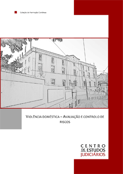 Centro de Estudos Judiciários lança e-book sobre «Violência Doméstica – Avaliação e Controlo de Riscos»