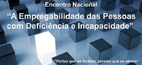 Encontro Nacional “Empregabilidade para pessoas com deficiência e incapacidade”