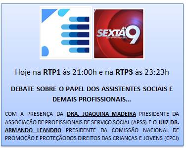 A não perder hoje no programa sexta as 9. "debate sobre o papel dos assistentes sociais e demais profissionais"