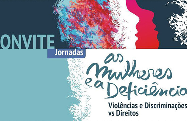 Jornadas “As mulheres e a deficiência: violências e discriminações versus direitos” (27 jun., Lisboa)