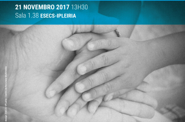 Aula Aberta “Acolhimento Residencial de Crianças e Jovens – Modelo Terapêutico de Inspiração Familiar. 21 de Novembro – ESECS – IPLEIRIA