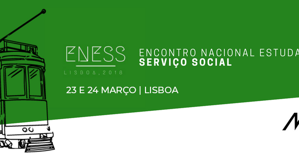 Encontro Nacional de estudantes de Serviço Social 23 e 24 de Março de 2018 – Lisboa