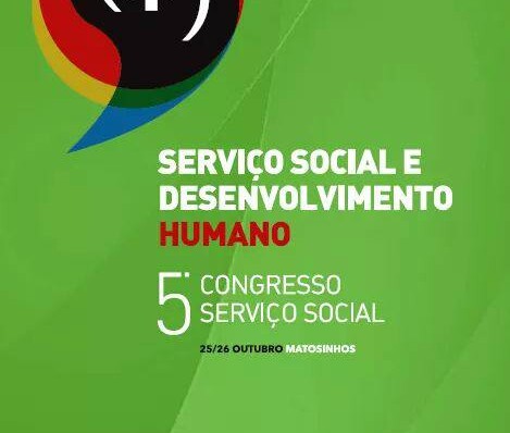 5º Congresso Nacional de Serviço Social – 25 e 26 de Outubro – Matosinhos