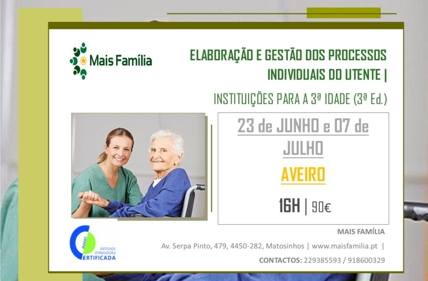  3ª ED. Elaboração e Gestão dos Processos Individuais do Utente – Instituições para a 3ª Idade | 23 de JUNHO e 07 de JULHO