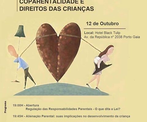 Workshop ” Alienação Parental, Coparentalidade e direitos das crianças “