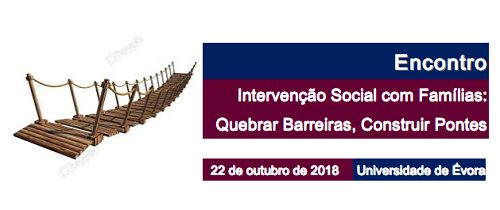 ENCONTRO “INTERVENÇÃO SOCIAL COM FAMÍLIAS – QUEBRAR BARREIRAS, CONSTRUIR PONTES”