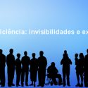  Seminário “Pessoas com deficiência: invisibilidades e exclusões”