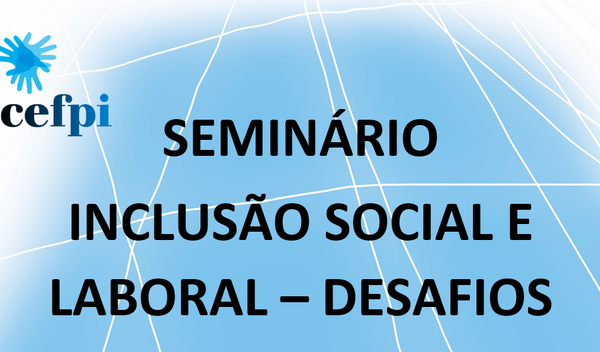 Seminário ” Inclusão Social e Laboral – Desafios ” 21 de novembro