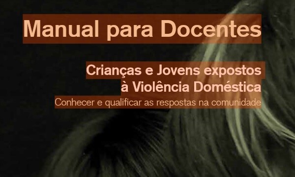 Manual para Docentes : Crianças e Jovens expostos  à Violência Doméstica