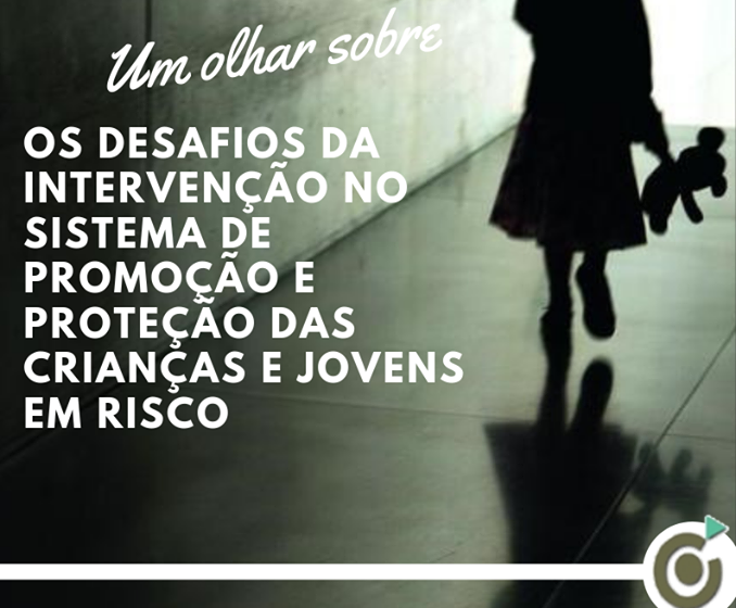  Seminário ” Os Desafios da Intervenção no Sistema de Promoção e Proteção das Crianças e Jovens em Risco “