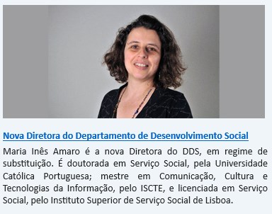 Maria Inês Amaro , Assistente Social e Docente , é a nova Diretora do Departamento de Desenvolvimento Social e Programas