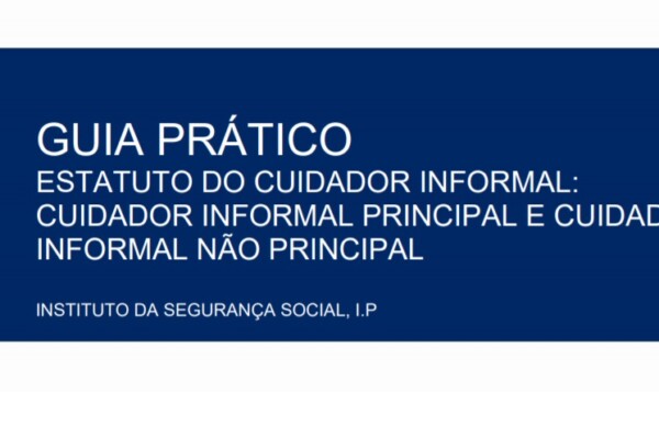 Guia Prático: – Estatuto do Cuidador Informal Principal e Cuidador Informal não Principal